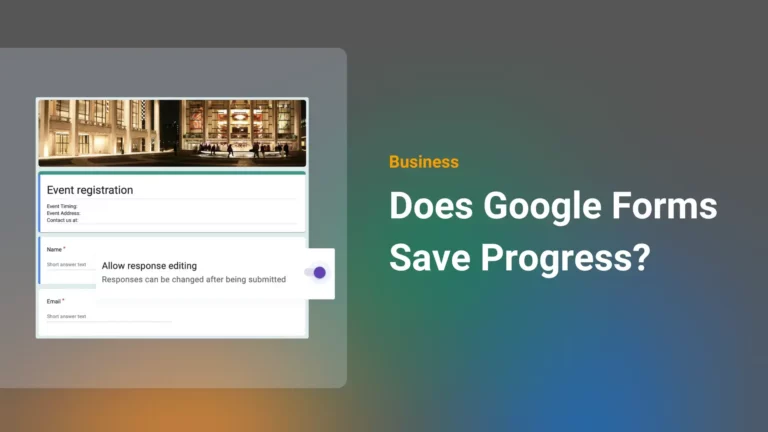 Does Google Forms Save Progress?