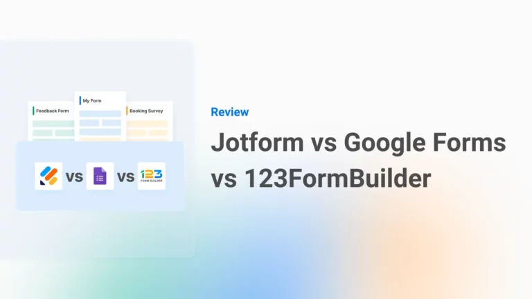 In-depth Review: Jotform vs Google Forms vs 123FormBuilder